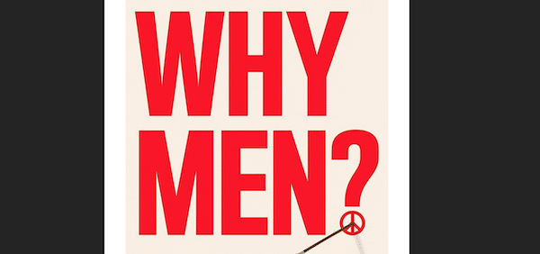 | Why Men A Human History of Violence and Inequality Nancy Lindisfarne and Jonathan Neale Oxford University Press 2023 £25 | MR Online